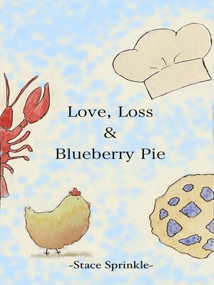cover image of Love, Loss & Blueberry Pie